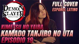 Demon Slayer  Kimetsu no Yaiba EPISODIO 19『 Kamado Tanjiro no Uta 』FULL COVER ESPAÑOL LATINO