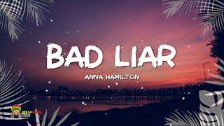 Anna Hamilton - Bad Liar LYRICS