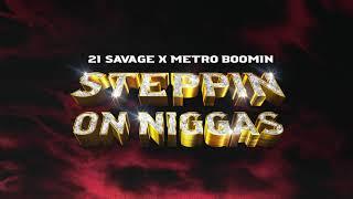 21 Savage x Metro Boomin - Steppin On Niggas Official Audio