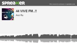 44 VIVE FM.. part 1 of 2 made with Spreaker