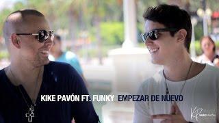 Kike Pavón ft. Funky - Empezar de Nuevo Video Oficial