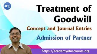 #1 Treatment of Goodwill Concept and Journal Entries  Admission of Partner