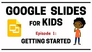 Google Slides for Kids - Episode 1