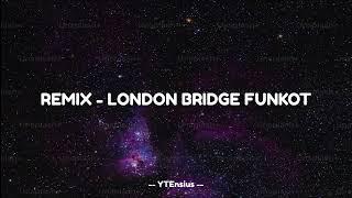 REMIX - LONDON BRIDGE FUNKOT