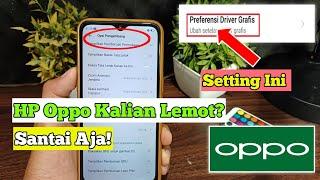 100% WORK Cara Mengatasi hp Oppo Lemot settingan anti lemot