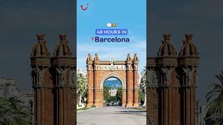 How to spend 48 hours in Barcelona  TUI #tuiholidays #travel #trending