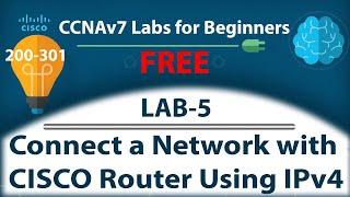 Connect a Network with CISCO Router Using IPv4 - Lab5  Free CCNA 200-301 Complete Lab Course
