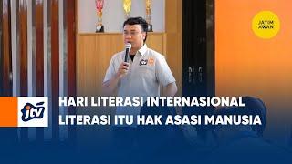 Hari Literasi Internasional Literasi Itu Hak Asasi Manusia  JATIM AWAN JTV