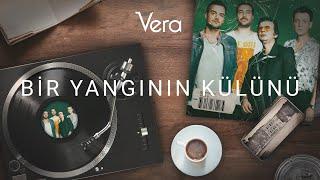 Vera - Bir Yangının Külünü Official Audio