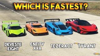 GTA 5 ONLINE  DEVESTE EIGHT VS TEZERACT VS TYRANT VS ENTITY XXR WHICH IS FASTEST?