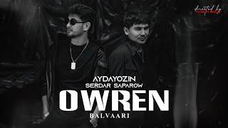 AYDAYOZIN & SERDAR SAPAROW - ÖWREN Official Video 2024