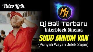 Viral DJ SUUD MINUM YAN - Punyah Wayan Jelek Sajan Lirik _ Interblock Cinema  Remix Bali Terbaru