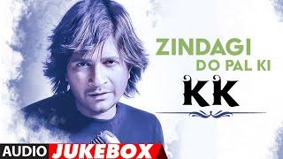 Zindagi Do Pal Ki Tribute to KK Audio Jukebox  Best Songs Of KK