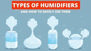 Safe and Sound Mastering Humidifier Types and Best Practices for a Healthy Home