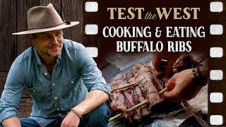 Cooking & Eating Buffalo Ribs Test the West Series Part 5