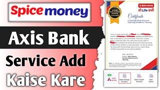 spice money axis bank account opening service active kaise kare  spice money axis bank account