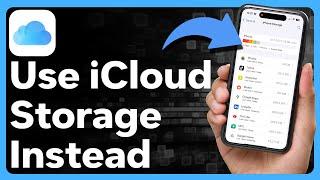 How To Use iCloud Storage Instead Of Phone Storage