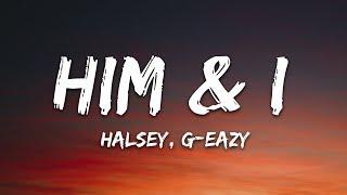 G-Eazy & Halsey - Him & I Lyrics