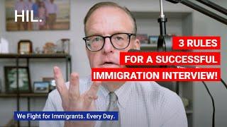 3 Rules for a Successful Immigration Interview