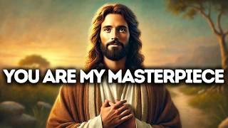 You Are My Masterpiece  God Says  God Message Today  Gods Message Now  Gods Message Now