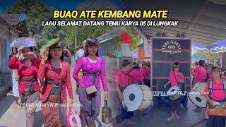 Buaq ate kembang mate_Lagu selamat datang Temu karya 05 di Lungkak