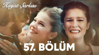 Hayat Şarkısı  57. Bölüm Final