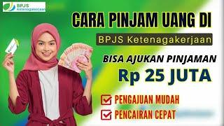 BARU‼️Cara Mengajukan Pinjaman  Di BPJS Ketenagakerjaan.. Limit Pinjaman Hingga 25 Juta Rupiah