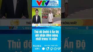 Thủ đô Delhi ở Ấn Độ ghi nhận đêm nóng nhất trong 14 năm  VTVWDB