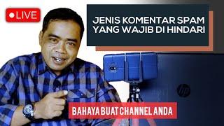 LIVE ● Mengenal contoh komentar SPAM yang wajib di hindari  Dampak komentar spam di youtube