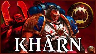 KHARN THE BETRAYER - The Bloody  Warhammer 40k Lore