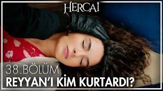 Reyyanı kim kurtardı? - Hercai 38. Bölüm