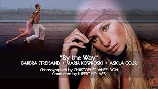 Barbra Streisand feat. Maria Kowroski & Ask la Cour - By the Way