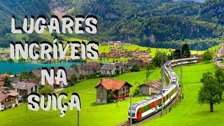 LUGARES INCRÍVEIS PARA SE VISITAR NA SUIÇA - Canal TripMania