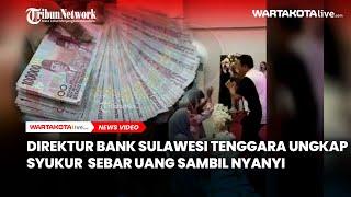 Direktur Bank Sulawesi Tenggara Ungkap Syukur  Sebar Uang Sambil Nyanyi di Atas Panggung