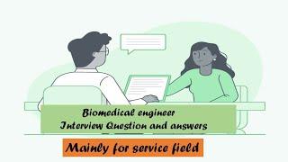 Biomedical engineer Interview question and answers Biomedical service engineer Service field