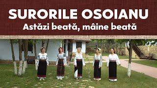 Surorile Osoianu - Astăzi beată mâine beată