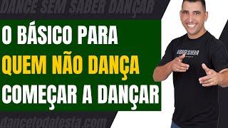 Aula de Dança - O básico para quem não dança começar a dançar