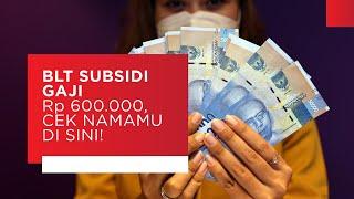 BLT Subsidi Gaji Rp 600.000 Cair Cek Namamu di Sini