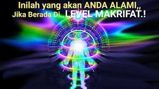 Inilah yang akan ANDA ALAMI jika berada di LEVEL MAKRIFAT.