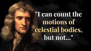 Isaac Newton Quotes Will Help You Understand The Meaning of The World.
