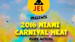 DJ JEL PRESENTS  2016 MIAMI CARNIVAL HEAT