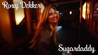 Roxy Dekker - Sugardaddy Official Video