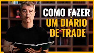 Como fazer e o que colocar no diário de Trade?