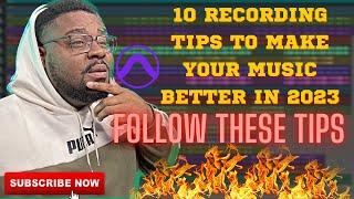 10 PRO RECORDING TIPS TO MAKE YOUR MUSIC BETTER IN 2O23