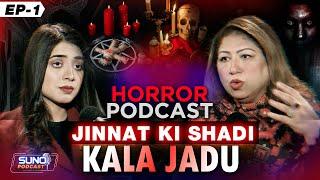 Jinnat Ki Shaadi  Kala Jadu  Horror Podcast Ft.Saadia Sohail  EP-01  Suno Podcast