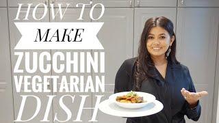 How to Make Delicious Zucchini  Vegetarian Dish