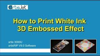 How to Print White Ink 3D Embossed Effect - artis 3000U