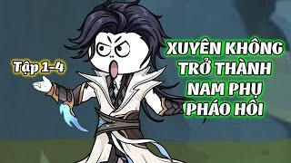 Xuyên Không Trở Thành Nam Phụ Pháo Hôi │   Tập 1 - 4  │ Ngọt Ngào Review