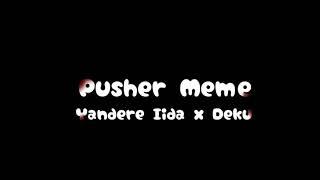 Pusher Meme Yandere Iida