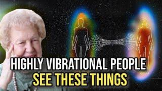 7 Things ONLY Highly Vibrational People Experience  Dolores Cannon